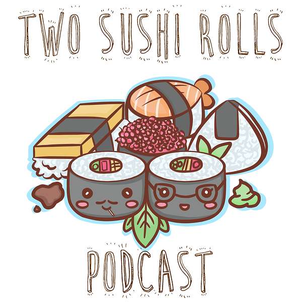 Two Sushi Rolls Podcast Artwork Image