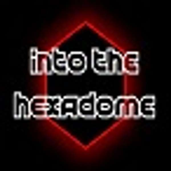 Into The Hexadome Podcast Artwork Image