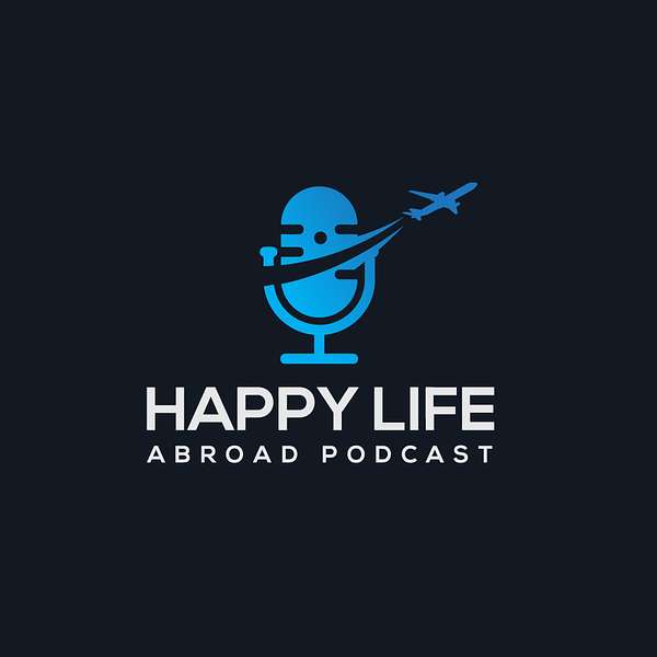 Happy Life Abroad Podcast Podcast Artwork Image