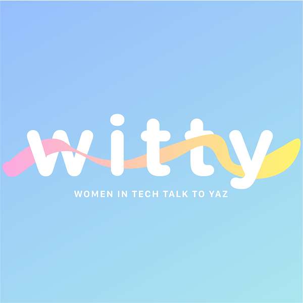 Witty: Women In Tech Talk To Yasmin Podcast Artwork Image