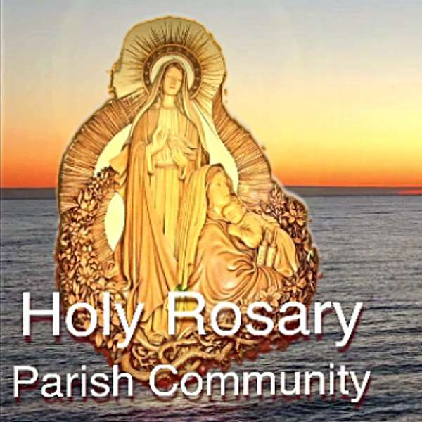 HOLY ROSARY CATHOLIC COMMUNITY Podcast Artwork Image