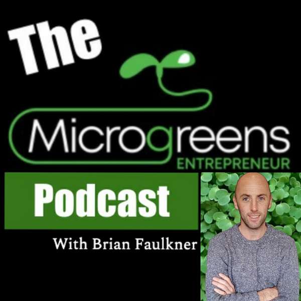 The Microgreens Entrepreneur Podcast Podcast Artwork Image