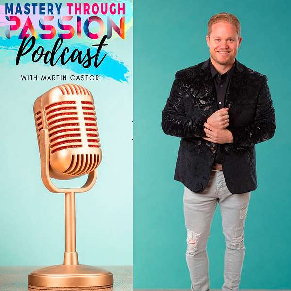 Mastery Through Passion Podcast Podcast Artwork Image