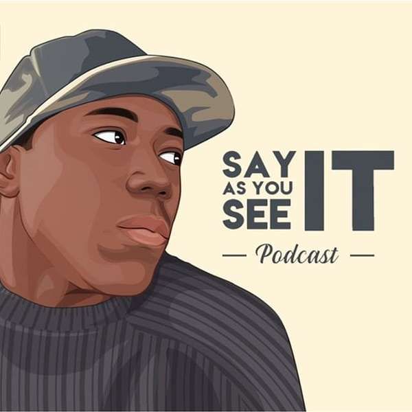 Say It As You See It Podcast Artwork Image