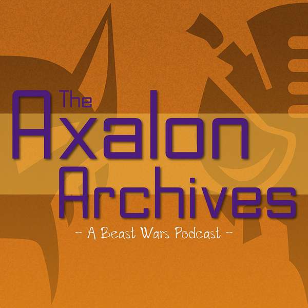 The Axalon Archives - A Beast Wars Podcast Podcast Artwork Image