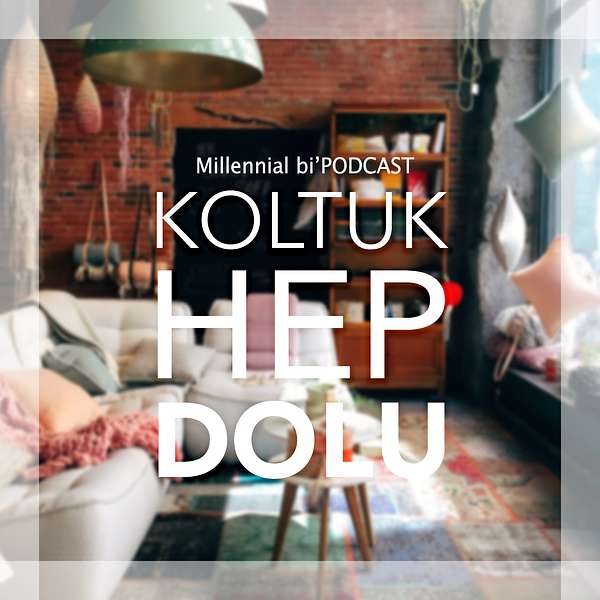 KOLTUK HEP DOLU Podcast Artwork Image