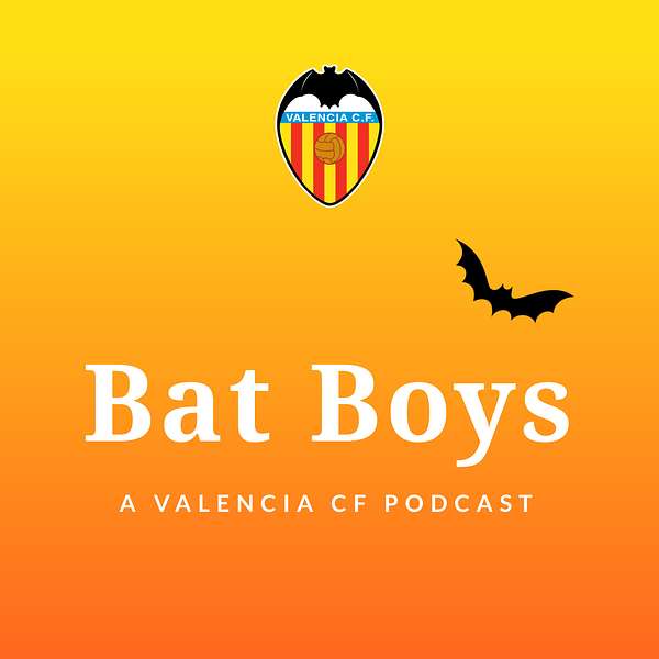 The Bat Boys: A Valencia CF Podcast Podcast Artwork Image