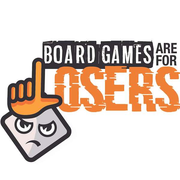 Board Games Are For Losers Podcast Artwork Image