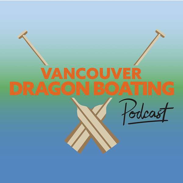 VANCOUVER DRAGON BOATING PODCAST Podcast Artwork Image