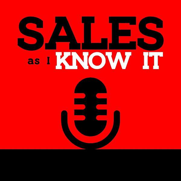 SALES as I KNOW IT!  Podcast Artwork Image