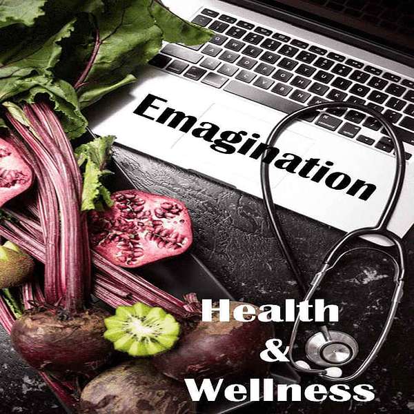 Emagination Health & Wellness: Biblical Perspective on Nutrition, Physical, Mental and Spiritual Well-being Podcast Artwork Image