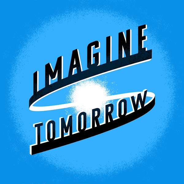 Imagine Tomorrow Podcast Artwork Image