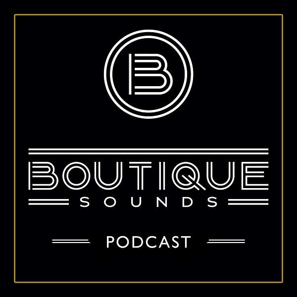Boutique Sounds Podcast Podcast Artwork Image