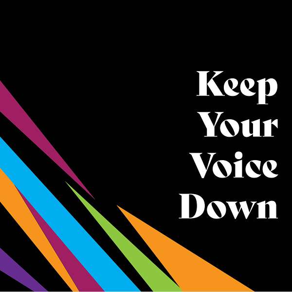 Keep Your Voice Down Podcast Artwork Image