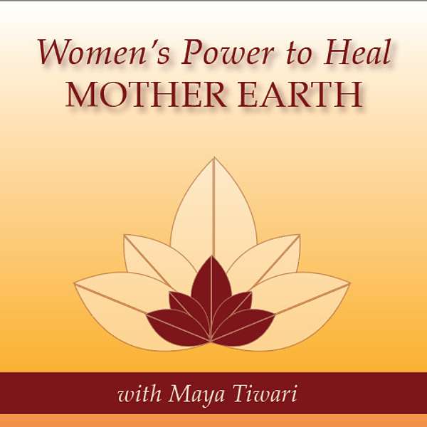 Women's Power to Heal Mother Earth! Podcast Artwork Image