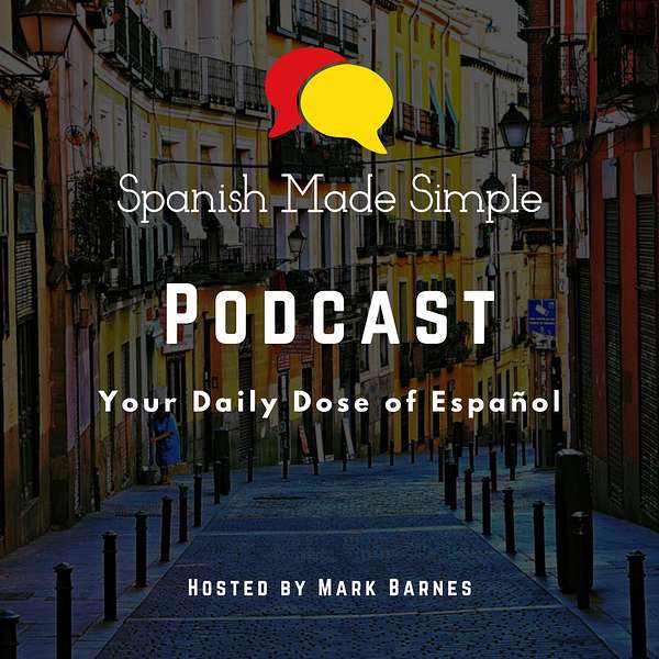 Spanish Made Simple: Your Daily Dose of Español Podcast Artwork Image