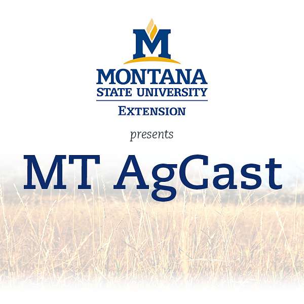 MT AgCast; Presented by Montana State University Extension Podcast Artwork Image
