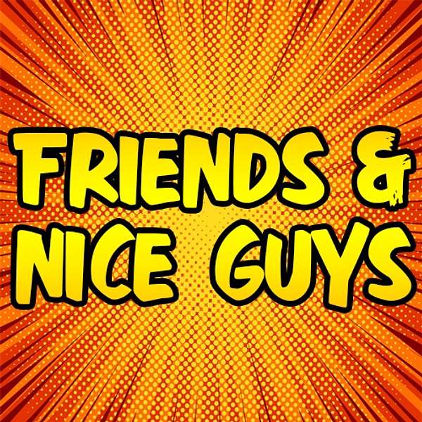 Friends & Nice Guys Podcast Artwork Image