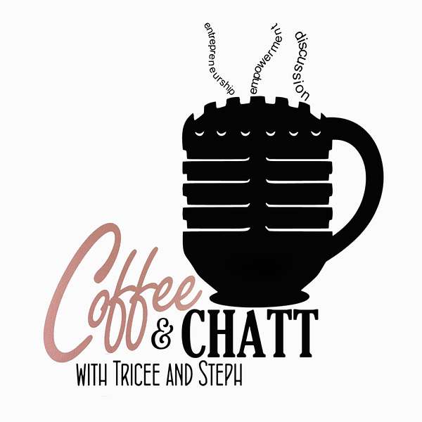 Coffee & Chatt With Tricee And Steph Podcast Artwork Image