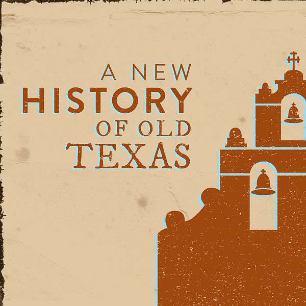 A New History of Old Texas Podcast Artwork Image