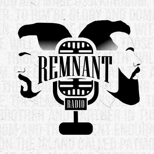 The Remnant Radio's Podcast Podcast Artwork Image