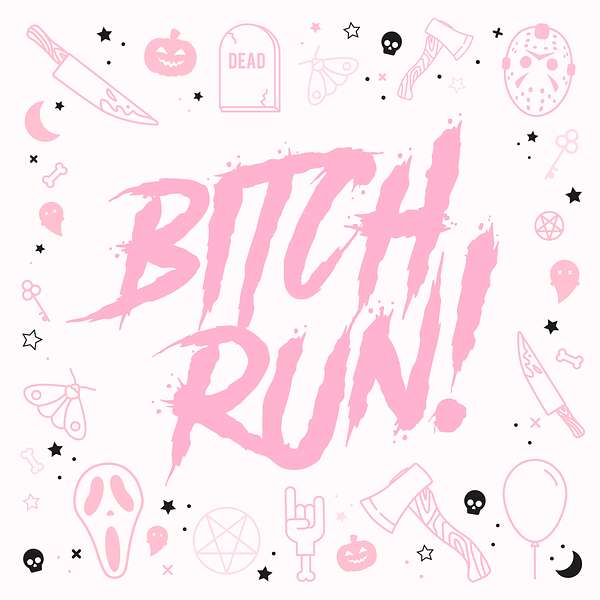 Bitch RUN! Podcast Artwork Image