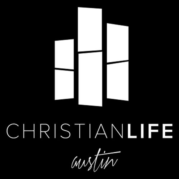 Christian Life Austin Podcast Artwork Image