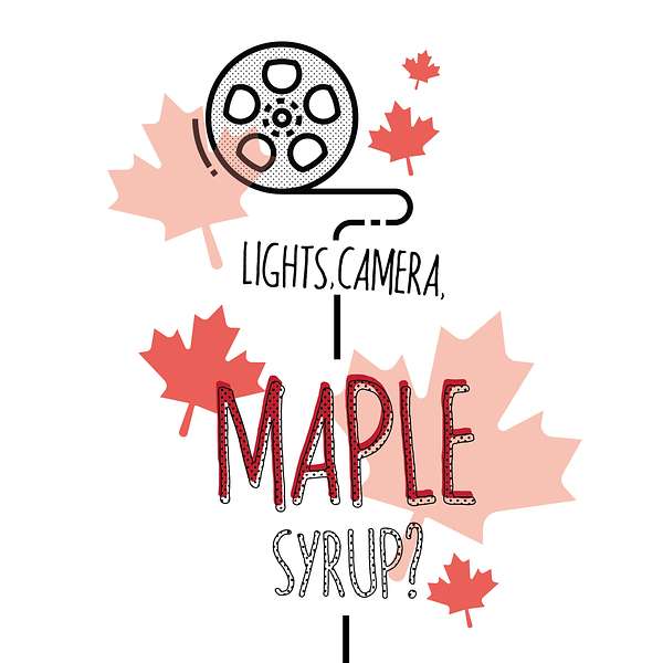 Lights, Camera, Maple Syrup? Podcast Artwork Image