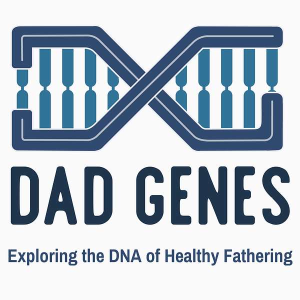 Dad Genes: Exploring the DNA of Healthy Fathering Podcast Artwork Image