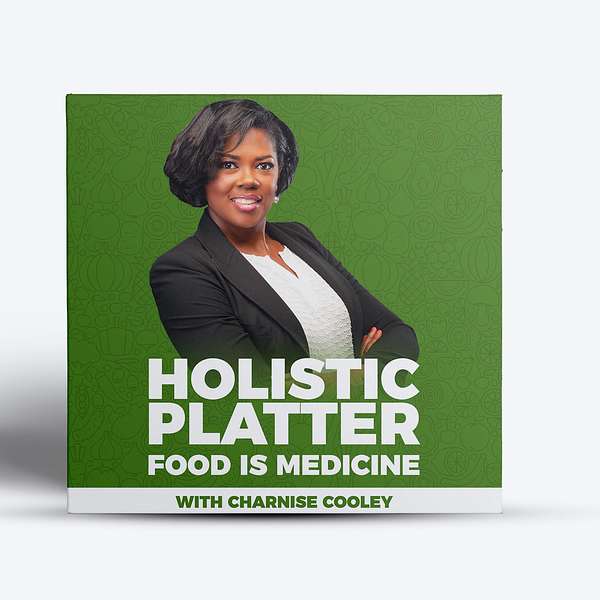Holistic Platter's Food is Medicine Podcast Artwork Image