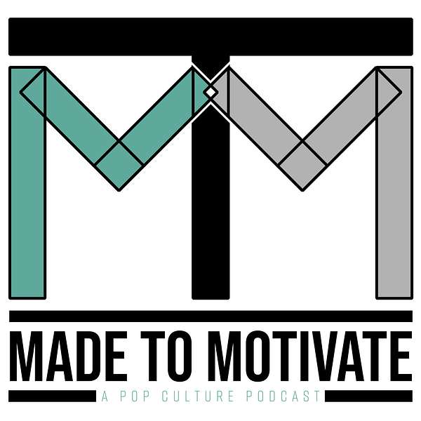 Made To Motivate: A PopCulture PodCast Podcast Artwork Image