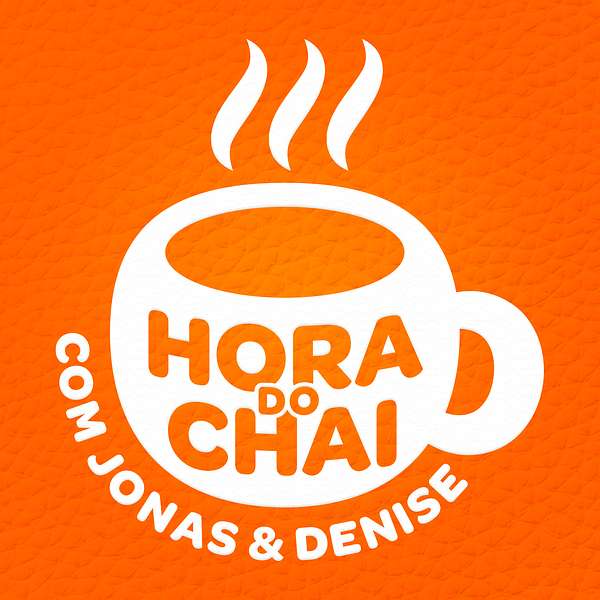 Hora do Chai com Jonas e Denise Podcast Artwork Image
