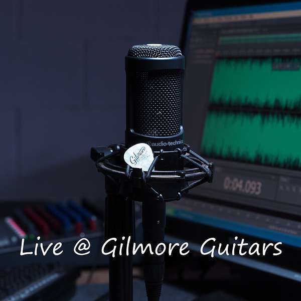 Live @ Gilmore Guitars Podcast Artwork Image