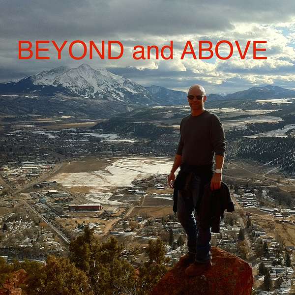 BEYOND and ABOVE Podcast Artwork Image