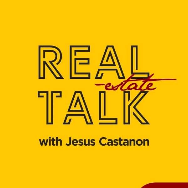 Real Estate Talk Podcast with Jesus Castanon | RETalkPodcast Podcast Artwork Image