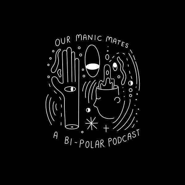 Our Manic Mates - A Bipolar Podcast Podcast Artwork Image