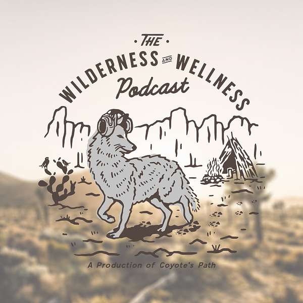 The Wilderness and Wellness Podcast Podcast Artwork Image