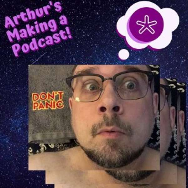 Arthur's Making a Podcast!* Podcast Artwork Image