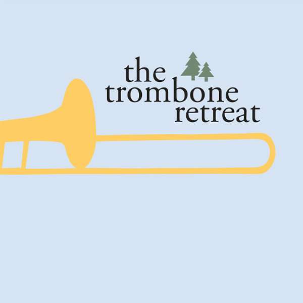 The Trombone Retreat Podcast Artwork Image