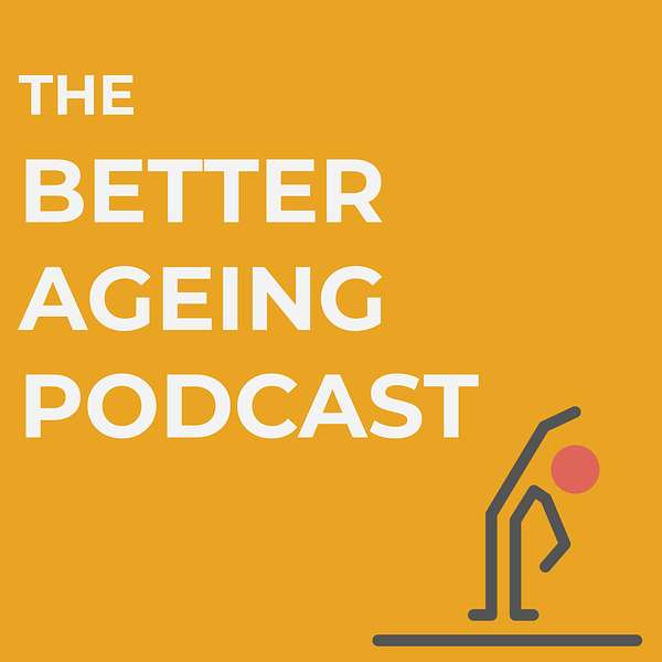 The Better Ageing Podcast Podcast Artwork Image