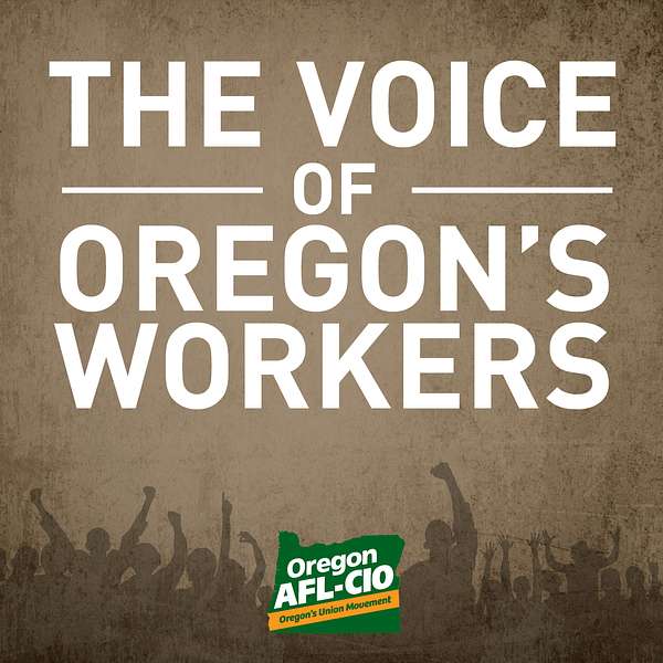 The Voice of Oregon's Workers  Podcast Artwork Image