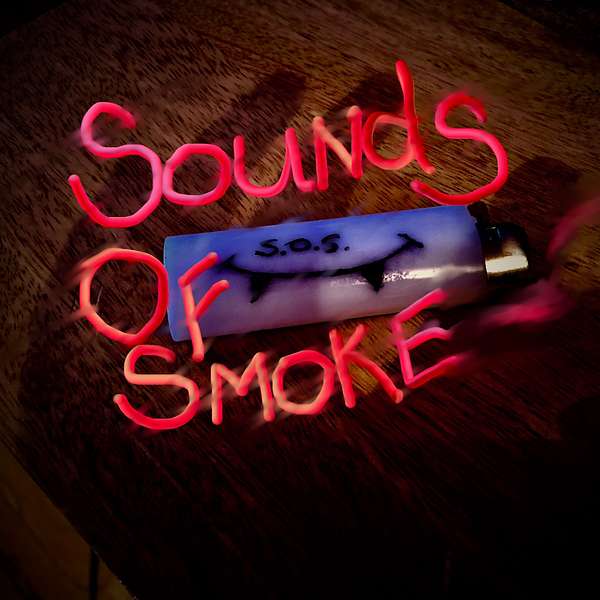 Sounds Of Smoke Podcast Artwork Image