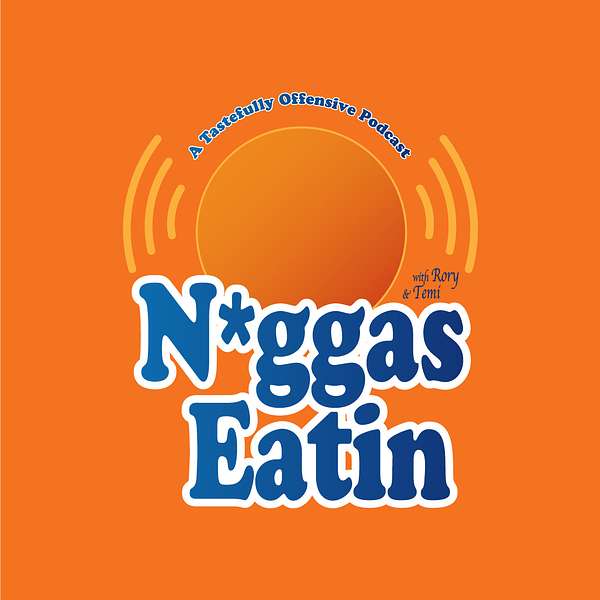 N*ggas Eatin Podcast Artwork Image