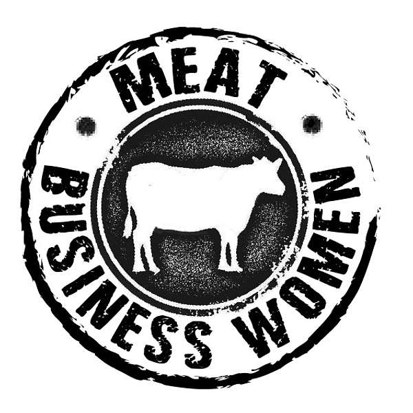 Meat Business Women podcast Podcast Artwork Image
