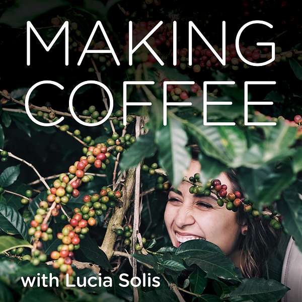 Making Coffee with Lucia Solis Podcast Artwork Image