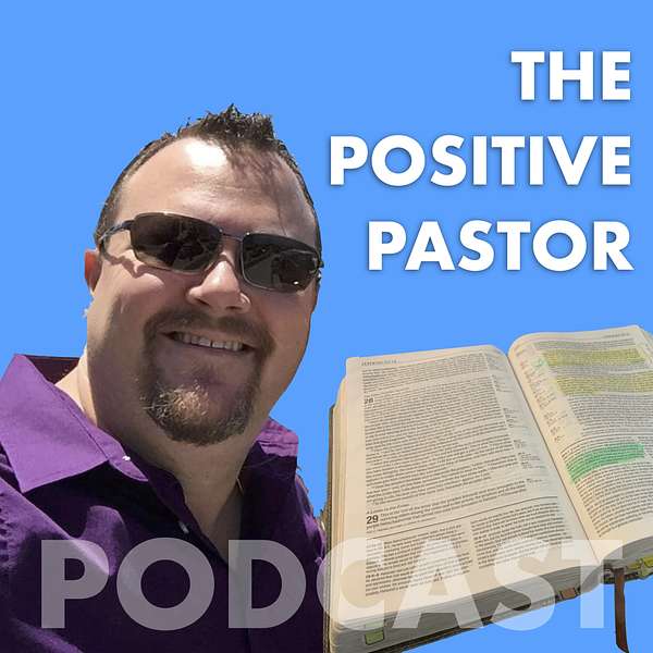 Positive Pastor Podcast Podcast Artwork Image