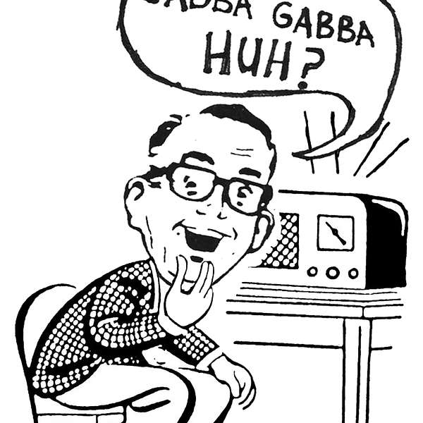 Gabba Gabba Huh? Podcast Artwork Image