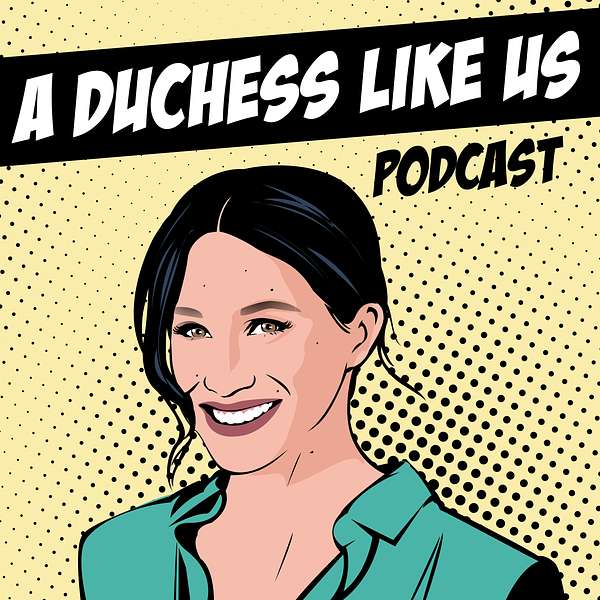 A Duchess Like Us Podcast Artwork Image