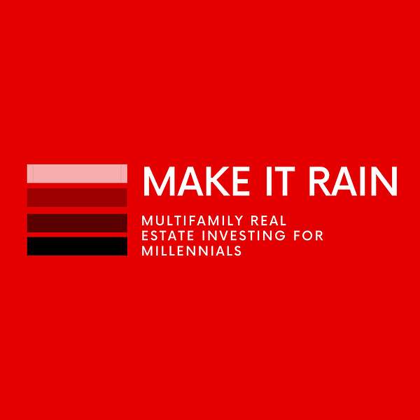 Make It Rain: Multifamily Real Estate Investing for Millennials Podcast Artwork Image