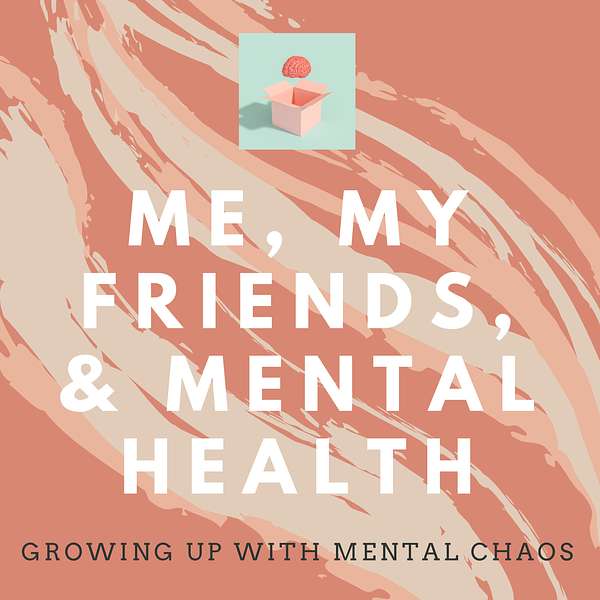 Me, My Friends, and Mental Health Podcast Artwork Image